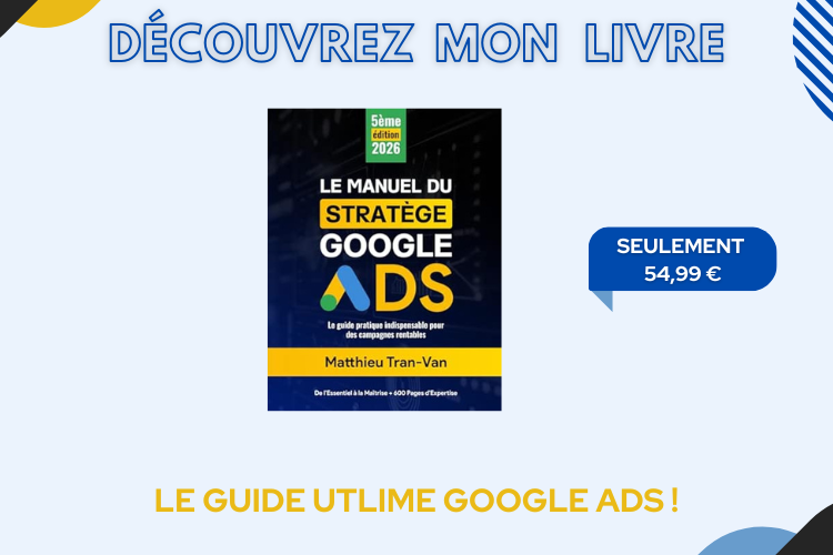5 | Blog Google Ads, Marketing Digital & Business Book cover for 'Le Manuel du Google Ads' by Matthieu Tran-Van, 5e édition 2026, featuring a blue-black background with yellow accents; price badge reads 'SEULEMENT 54,99 €'.