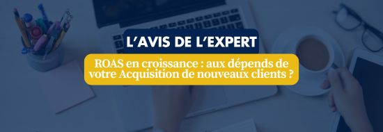 Recherches sans clics _ quel avenir pour Google 3 | Blog Google Ads, Marketing Digital & Business Banner in blue tones with text: “L’AVIS DE L’EXPERT” and “ROAS en croissance : … Acquisition de nouveaux clients ?” over a desk scene (laptop, coffee, stationery).